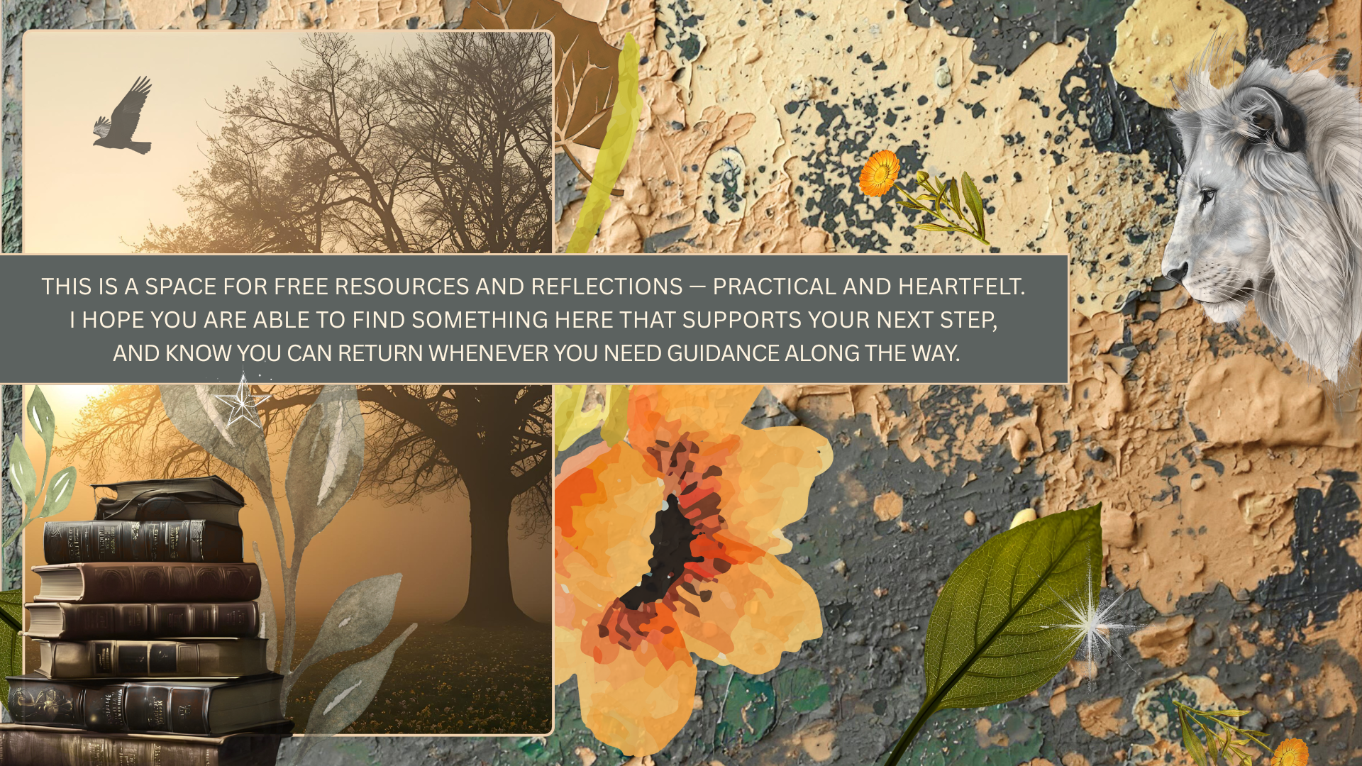 Collage with lions, flowers, books, eagle, trees, and plants, with text inviting visitors to explore free resources and reflections for guidance and support.